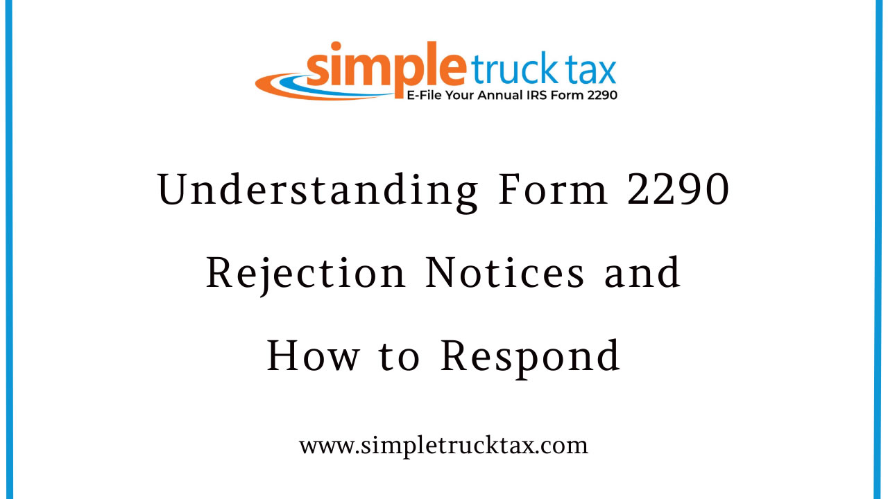 Understanding Form 2290 Rejection Notices and How to Respond